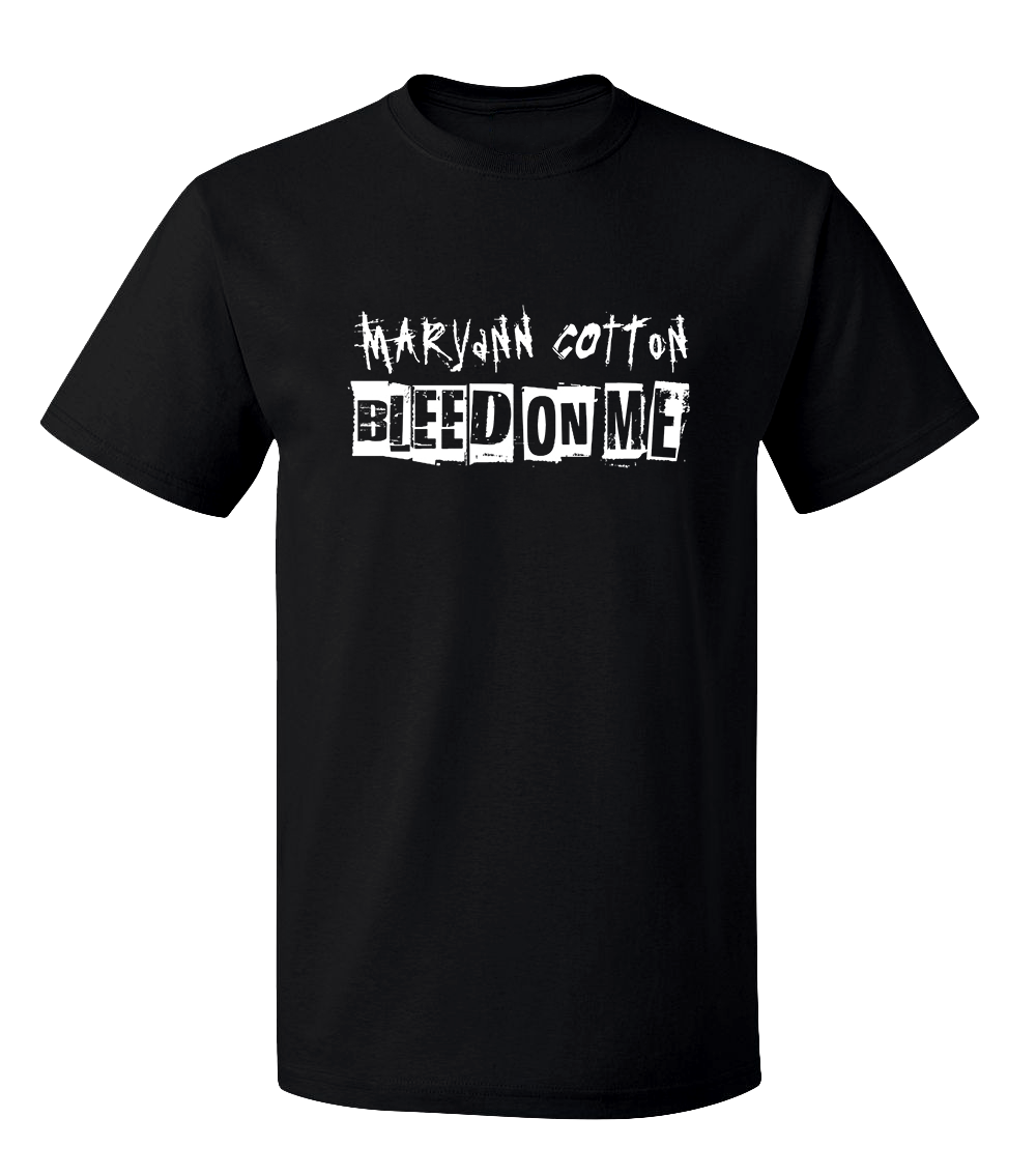 Maryann Cotton Bleed On Me T-Shirt