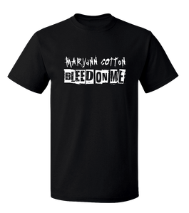 Maryann Cotton Bleed On Me T-Shirt
